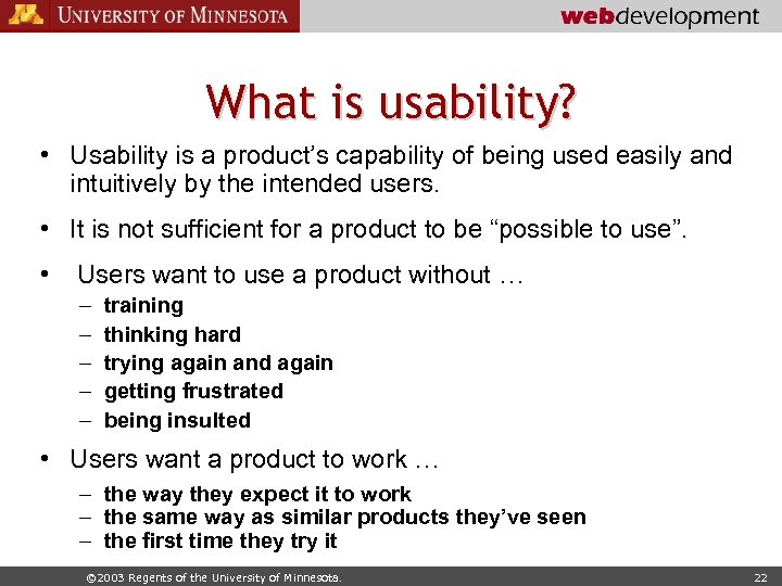 What is usability? • Usability is a product’s capability of being used easily and