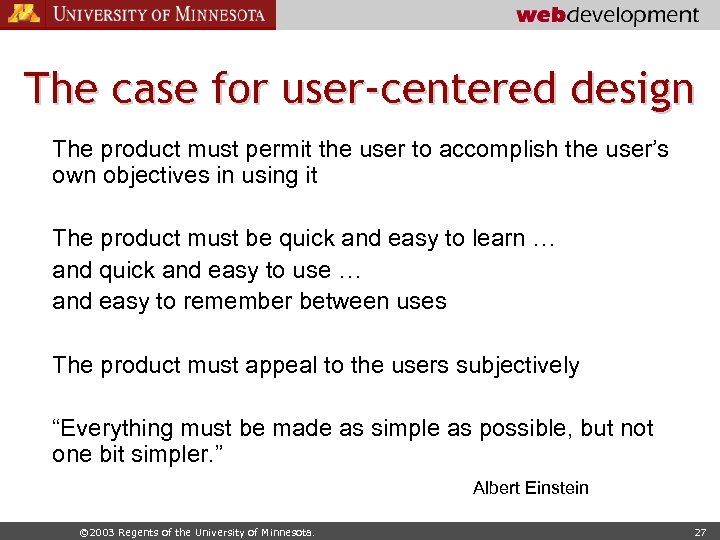 The case for user-centered design The product must permit the user to accomplish the