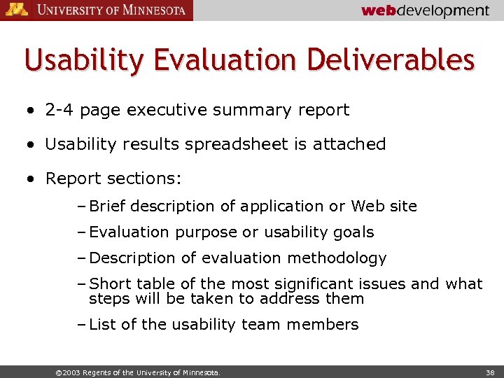 Usability Evaluation Deliverables • 2 -4 page executive summary report • Usability results spreadsheet