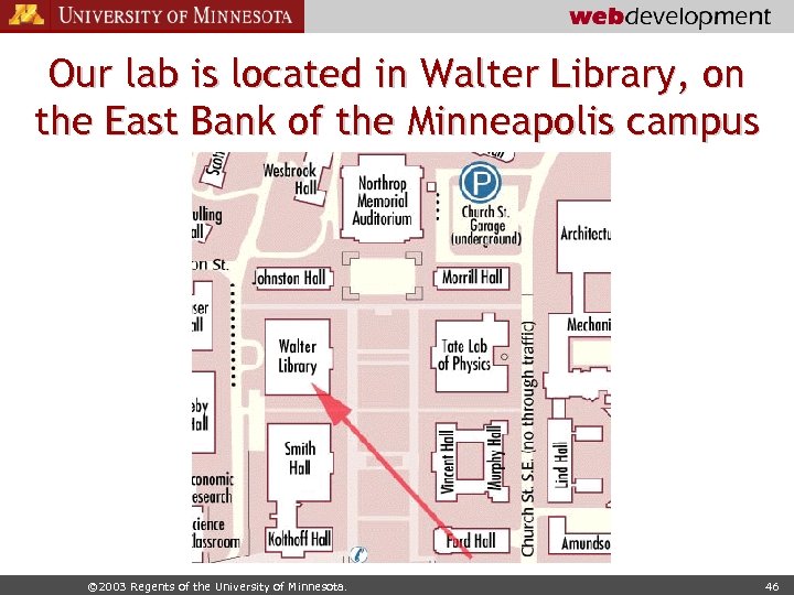 Our lab is located in Walter Library, on the East Bank of the Minneapolis