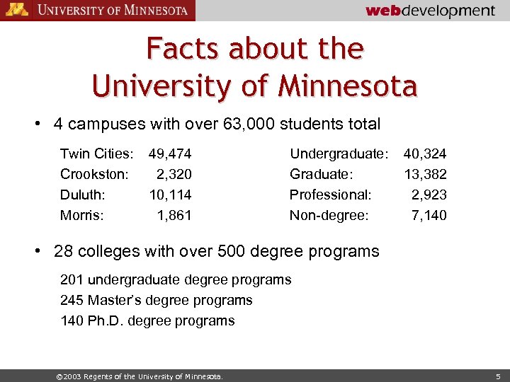 Facts about the University of Minnesota • 4 campuses with over 63, 000 students