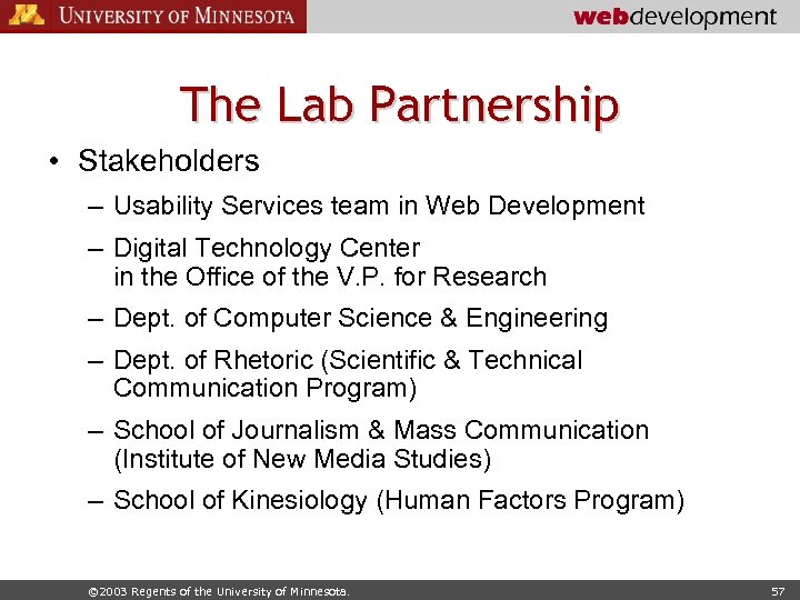 The Lab Partnership • Stakeholders – Usability Services team in Web Development – Digital