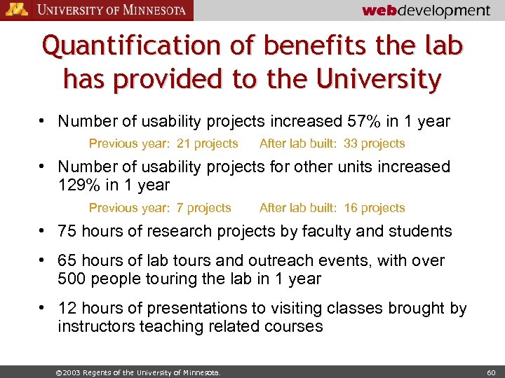 Quantification of benefits the lab has provided to the University • Number of usability