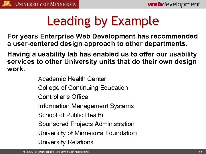 Leading by Example For years Enterprise Web Development has recommended a user-centered design approach