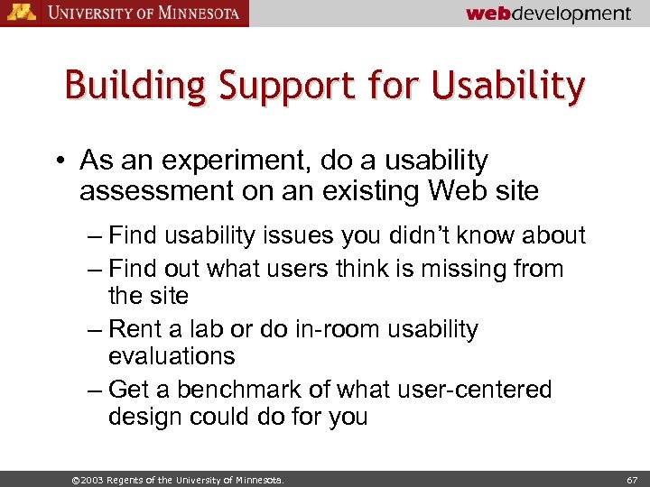 Building Support for Usability • As an experiment, do a usability assessment on an