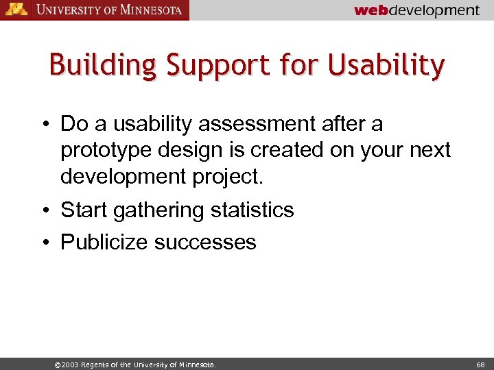 Building Support for Usability • Do a usability assessment after a prototype design is