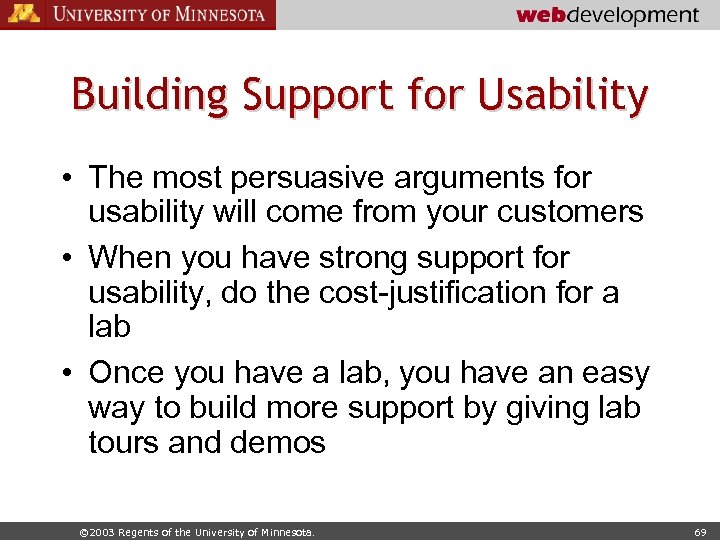 Building Support for Usability • The most persuasive arguments for usability will come from