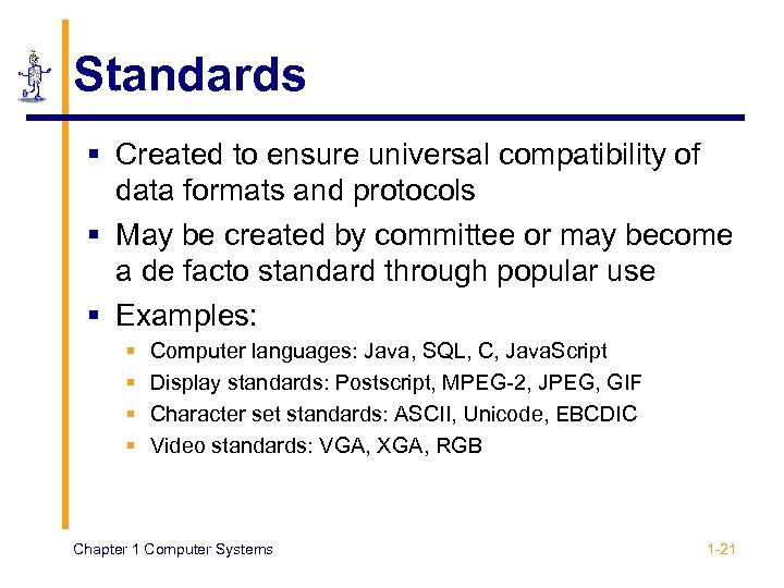 Standards § Created to ensure universal compatibility of data formats and protocols § May