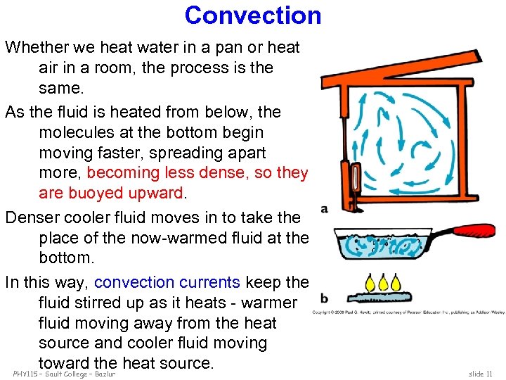Convection Whether we heat water in a pan or heat air in a room,