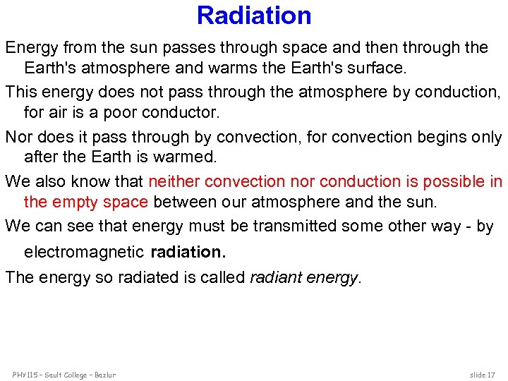 Radiation Energy from the sun passes through space and then through the Earth's atmosphere