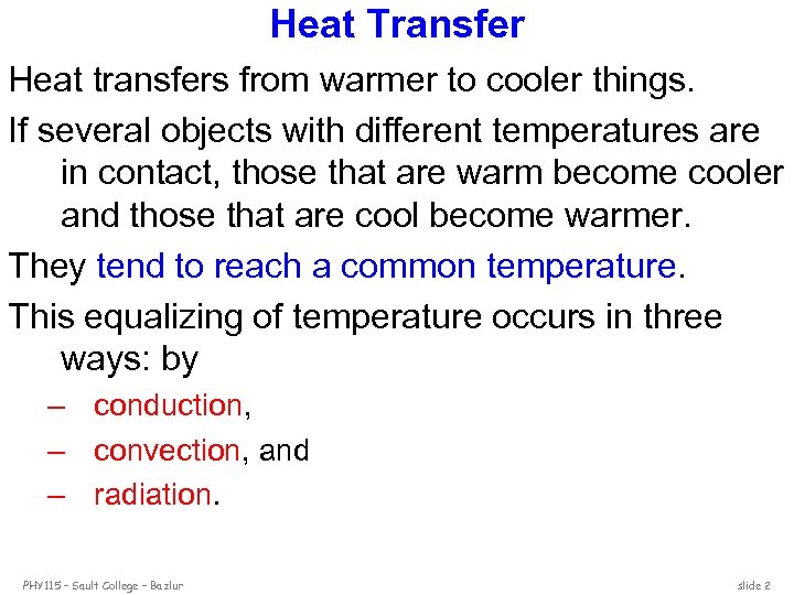 Heat Transfer Heat transfers from warmer to cooler things. If several objects with different