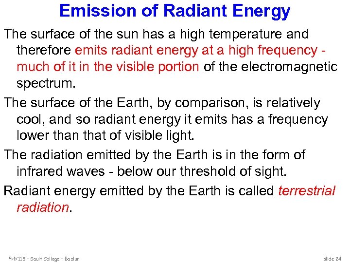 Emission of Radiant Energy The surface of the sun has a high temperature and