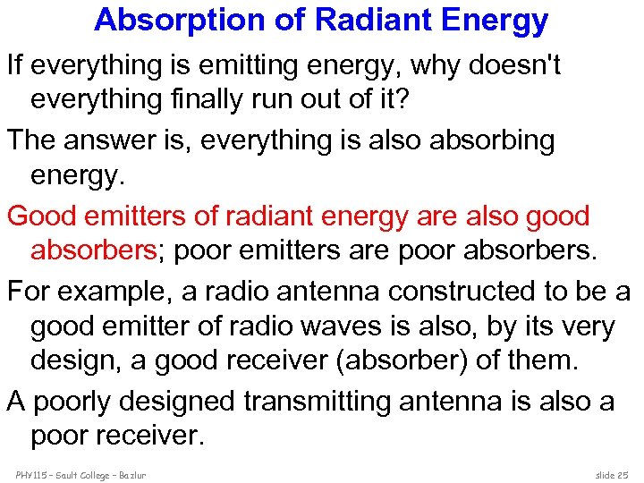 Absorption of Radiant Energy If everything is emitting energy, why doesn't everything finally run