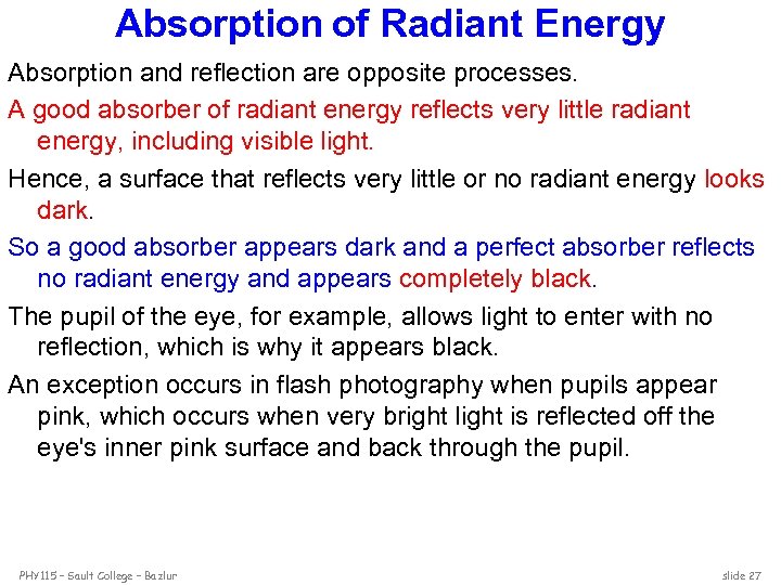 Absorption of Radiant Energy Absorption and reflection are opposite processes. A good absorber of