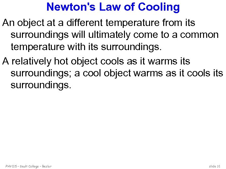 Newton's Law of Cooling An object at a different temperature from its surroundings will