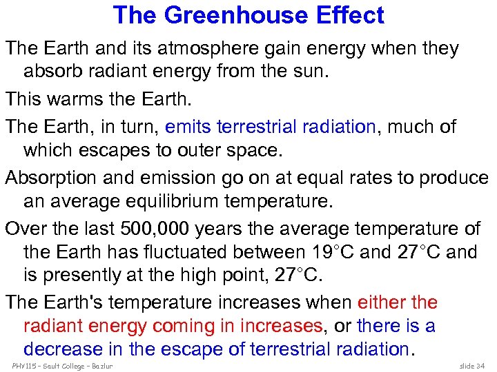 The Greenhouse Effect The Earth and its atmosphere gain energy when they absorb radiant