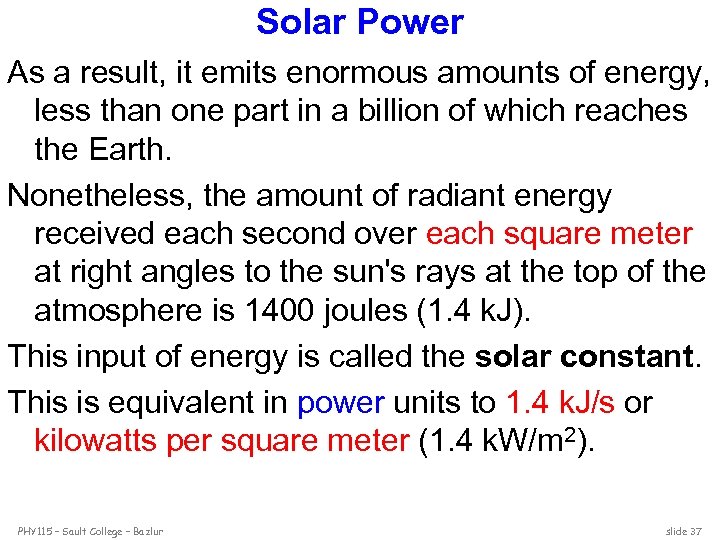 Solar Power As a result, it emits enormous amounts of energy, less than one