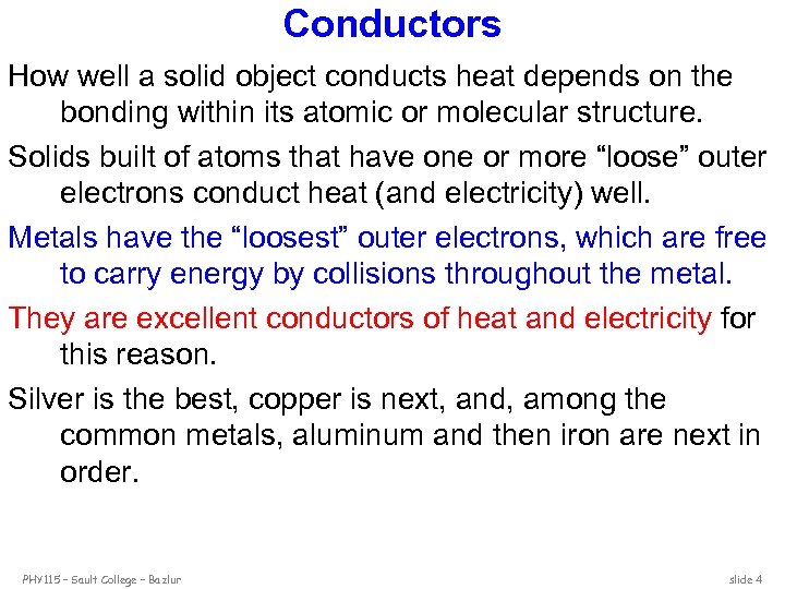 Conductors How well a solid object conducts heat depends on the bonding within its