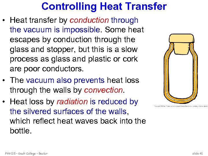Controlling Heat Transfer • Heat transfer by conduction through the vacuum is impossible. Some