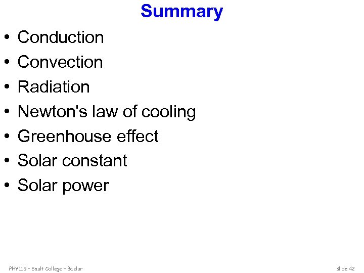 Summary • • Conduction Convection Radiation Newton's law of cooling Greenhouse effect Solar constant
