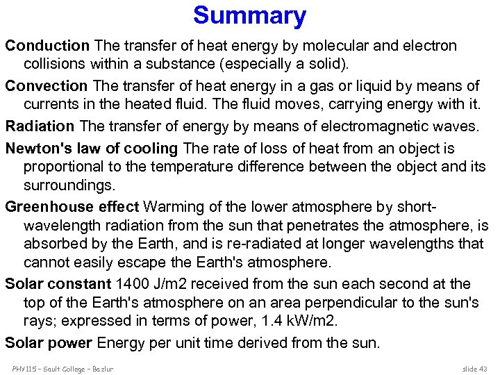 Summary Conduction The transfer of heat energy by molecular and electron collisions within a