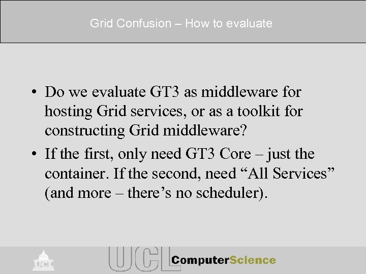 Grid Confusion – How to evaluate • Do we evaluate GT 3 as middleware