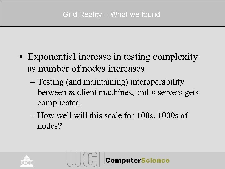 Grid Reality – What we found • Exponential increase in testing complexity as number