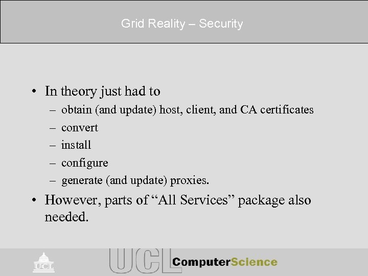 Grid Reality – Security • In theory just had to – – – obtain