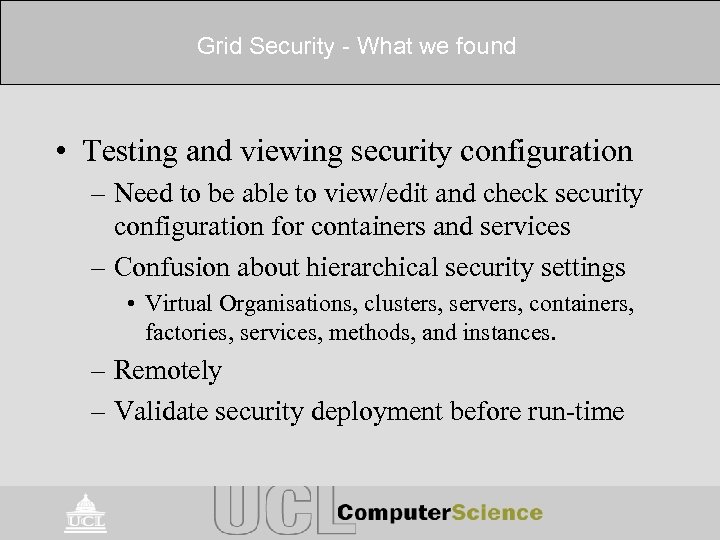 Grid Security - What we found • Testing and viewing security configuration – Need
