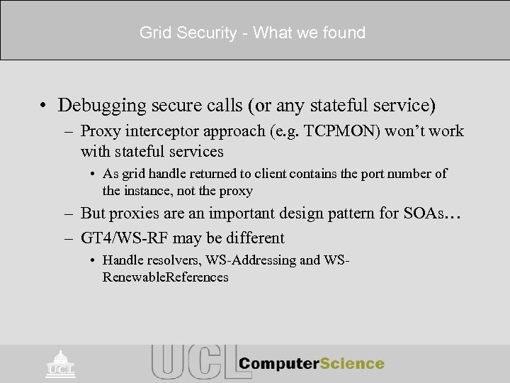 Grid Security - What we found • Debugging secure calls (or any stateful service)