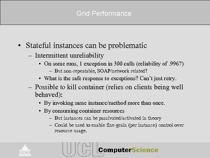 Grid Performance • Stateful instances can be problematic – Intermittent unreliability • On some
