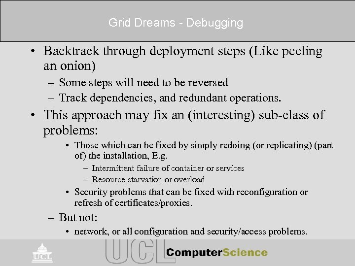 Grid Dreams - Debugging • Backtrack through deployment steps (Like peeling an onion) –