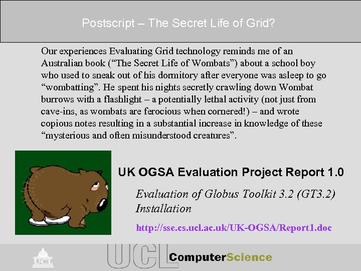 Postscript – The Secret Life of Grid? Our experiences Evaluating Grid technology reminds me