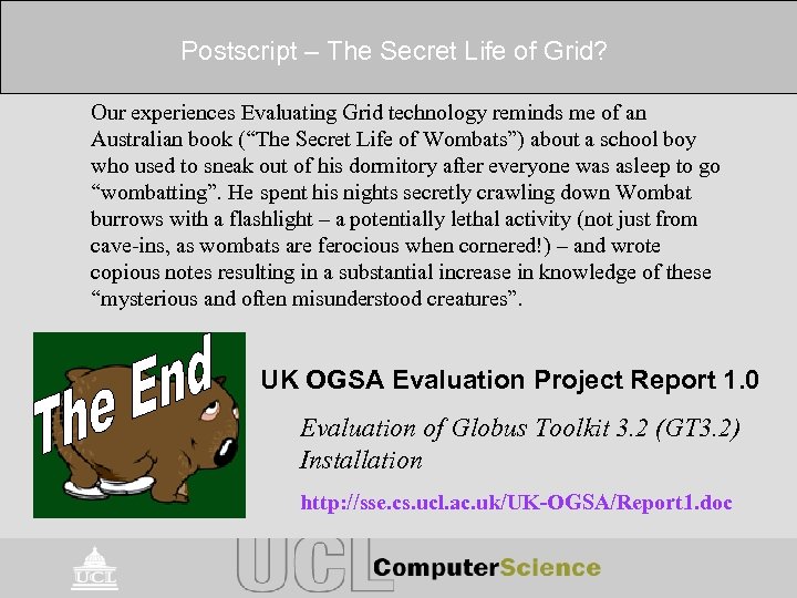 Postscript – The Secret Life of Grid? Our experiences Evaluating Grid technology reminds me