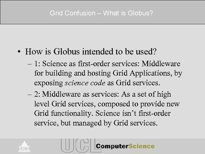 Grid Confusion – What is Globus? • How is Globus intended to be used?