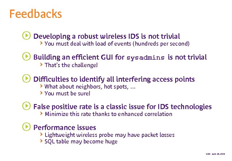 Feedbacks s Developing a robust wireless IDS is not trivial QYou must deal with
