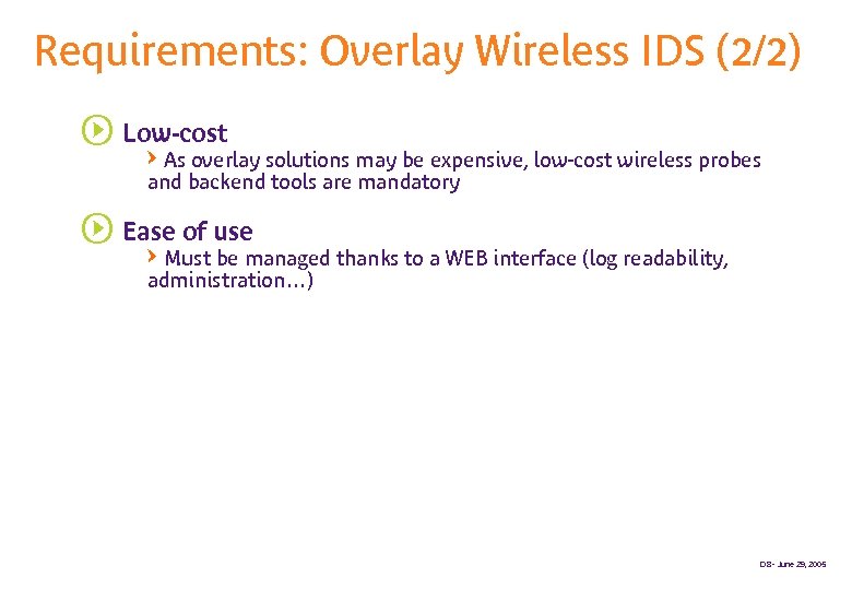 Requirements: Overlay Wireless IDS (2/2) s Low-cost QAs overlay solutions may be expensive, low-cost
