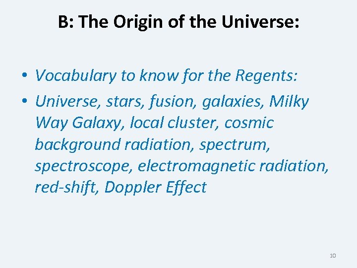 B: The Origin of the Universe: • Vocabulary to know for the Regents: •