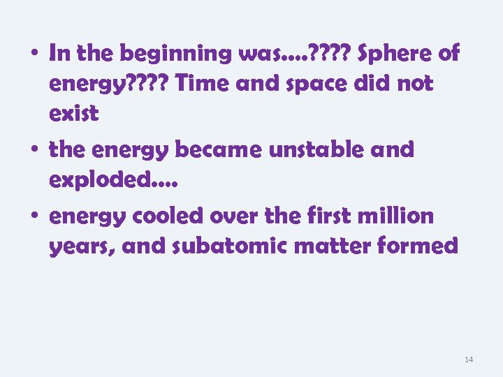  • In the beginning was…. ? ? Sphere of energy? ? Time and