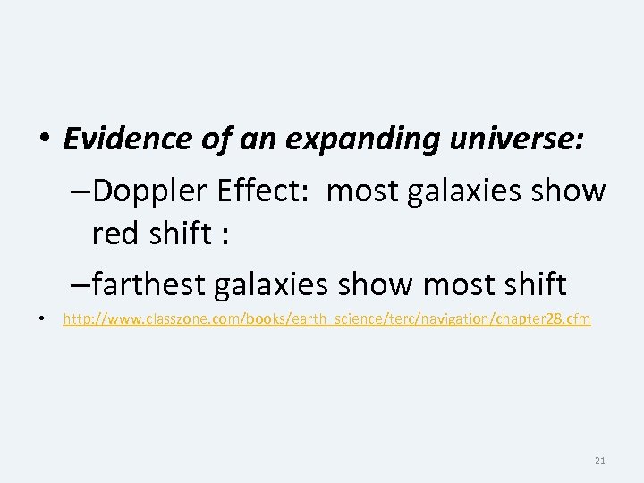  • Evidence of an expanding universe: –Doppler Effect: most galaxies show red shift