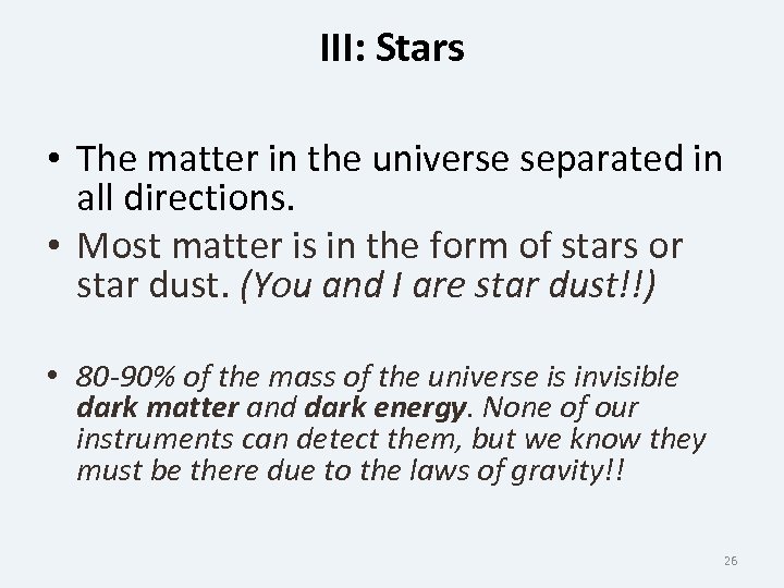 III: Stars • The matter in the universe separated in all directions. • Most