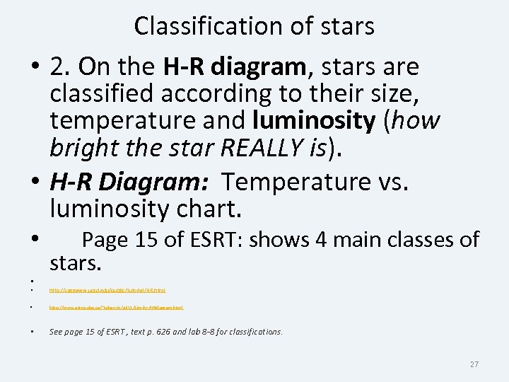 Classification of stars • 2. On the H-R diagram, stars are classified according to