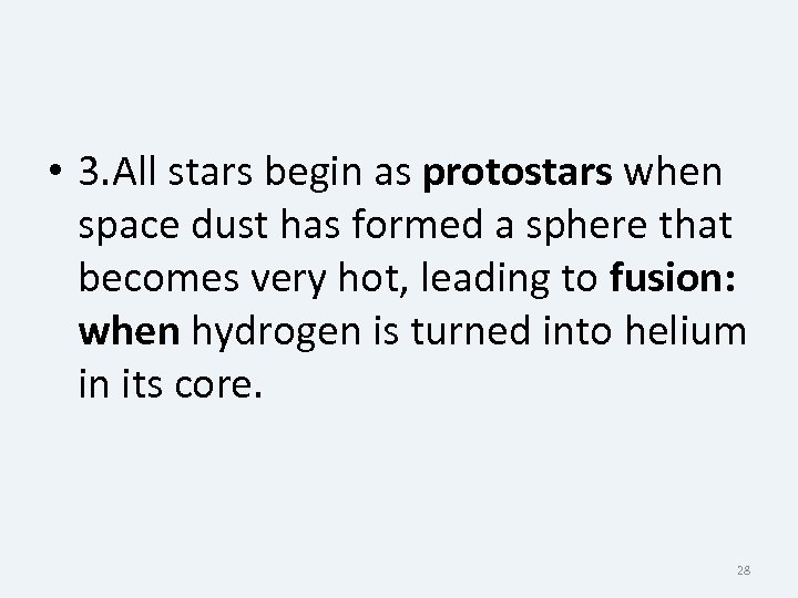  • 3. All stars begin as protostars when space dust has formed a