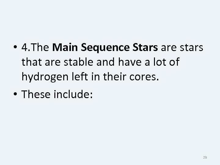  • 4. The Main Sequence Stars are stars that are stable and have