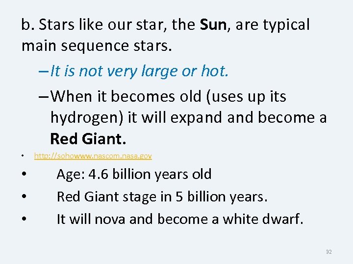 b. Stars like our star, the Sun, are typical main sequence stars. – It