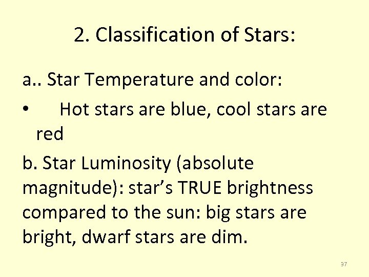 2. Classification of Stars: a. . Star Temperature and color: • Hot stars are