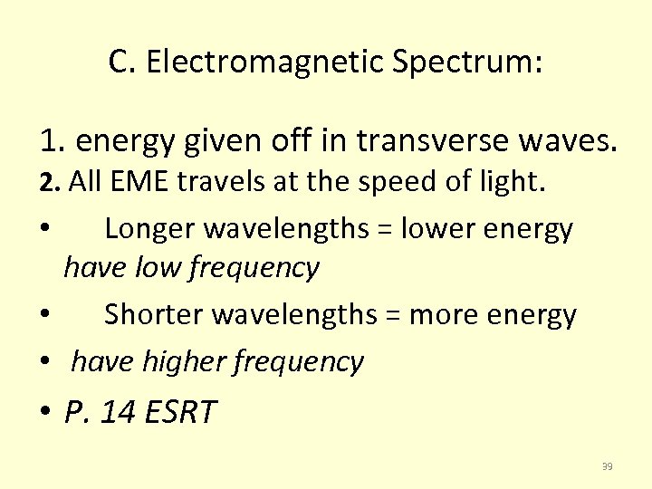 C. Electromagnetic Spectrum: 1. energy given off in transverse waves. 2. All EME travels