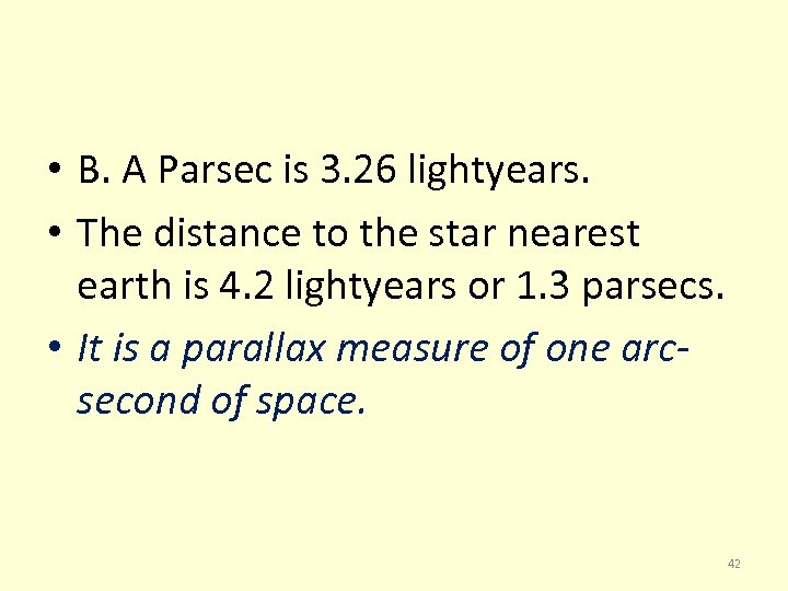  • B. A Parsec is 3. 26 lightyears. • The distance to the