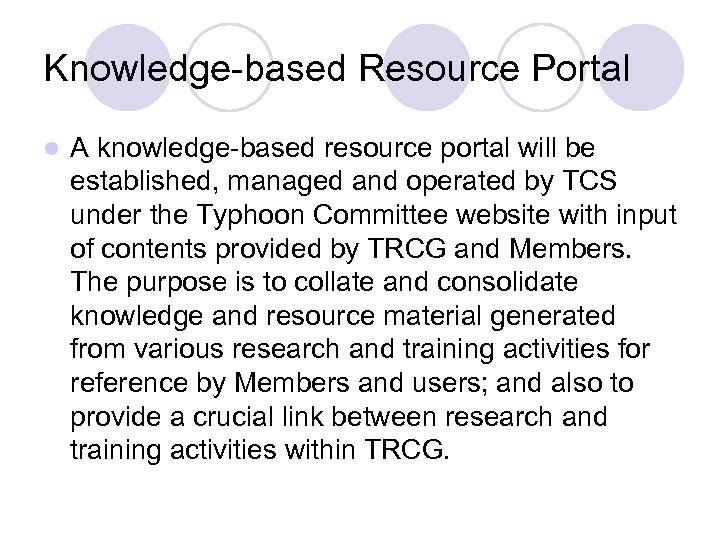 Knowledge-based Resource Portal l A knowledge-based resource portal will be established, managed and operated