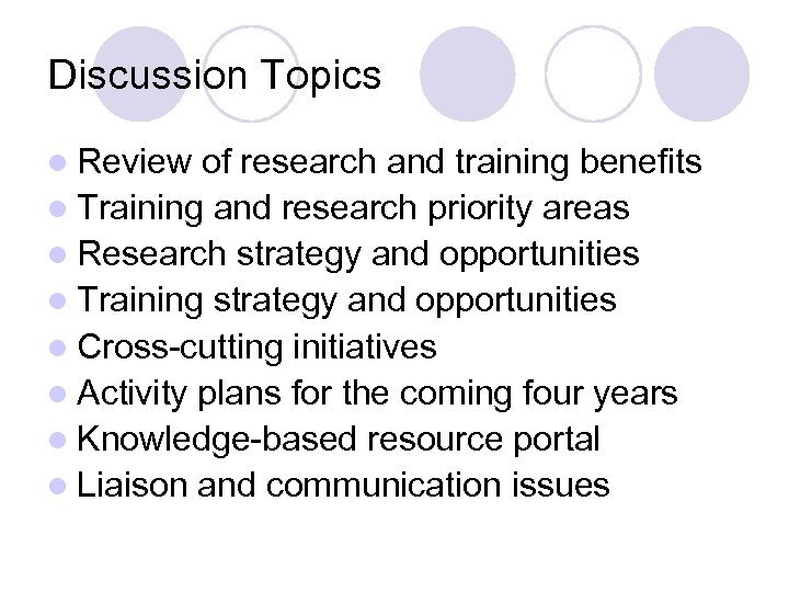 Discussion Topics l Review of research and training benefits l Training and research priority